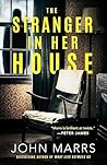 The Stranger in Her House by John Marrs
