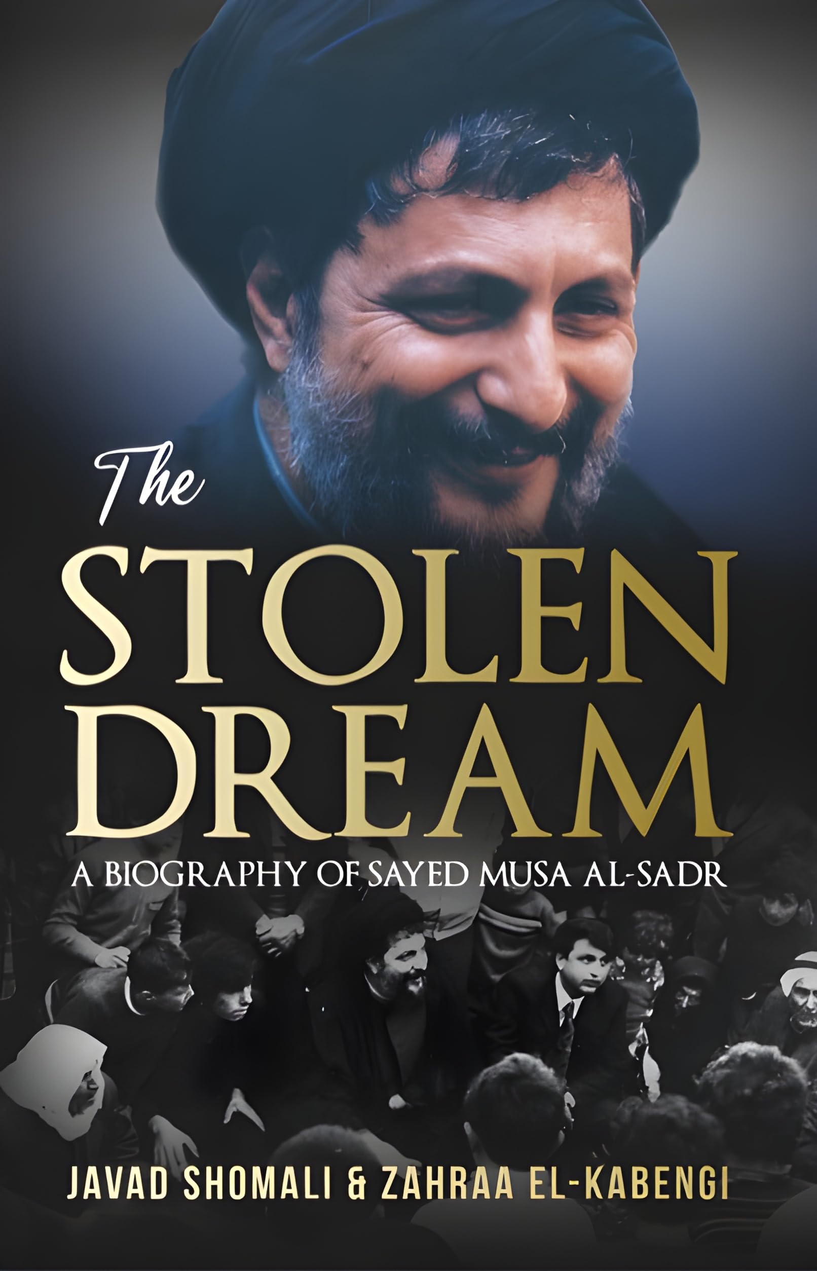The Stolen Dream : A Biography of Sayed Musa al-Sadr (Kindle Edition)