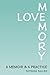 Love Memory: A Memoir and A Practice