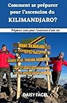 Comment se préparer pour l’ascension du Kilimandjaro?: Préparez-vous pour l’aventure d’une vie (French Edition)