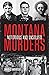 Montana Murders: Notorious and Unsolved