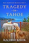 Tragedy in Tahoe by Rachele  Baker