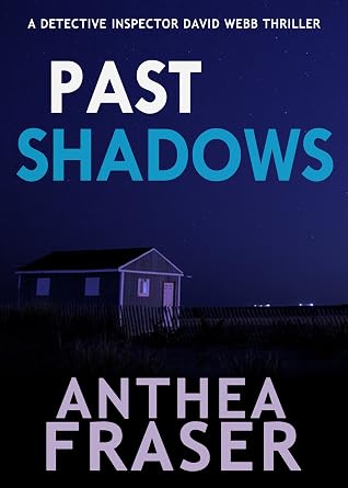 PAST SHADOWS a gripping British crime mystery full of twists (A Detective Inspector David Webb Thriller)