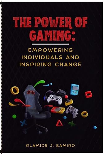 The Power of Gaming: Empowering Individuals and Inspiring Change