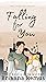 Falling for You: The Comple...