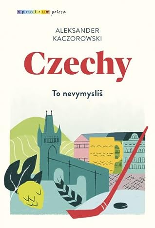 Czechy. To nevymyslíš