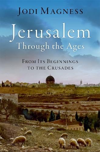 Jerusalem through the Ages: From Its Beginnings to the Crusades (Hardcover)