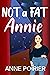 Not a Fat Annie by Anne  Poirier