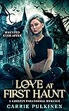 Love at First Haunt by Carrie Pulkinen