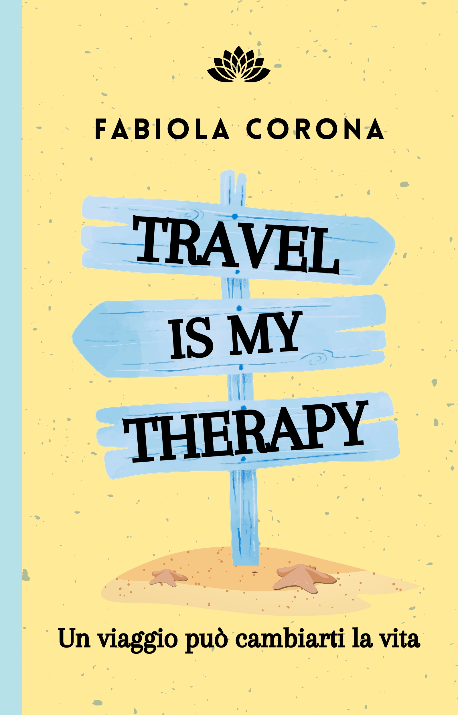 Travel is my Therapy: Un viaggio può cambiarti la vita (Italian Edition)