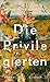 Die Privilegierten: Roman