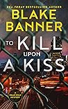 To Kill Upon A Kiss