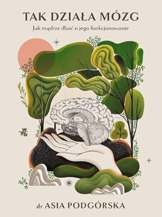 Tak działa mózg. Jak mądrze dbać o jego funkcjonowanie