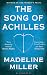 The Song of Achilles by Madeline Miller The Song of Achilles by Madeline Miller