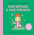 Your Softness is Your Strength