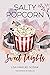 Salty Popcorn & Sweet Nights by Lisa Marijke Gosink