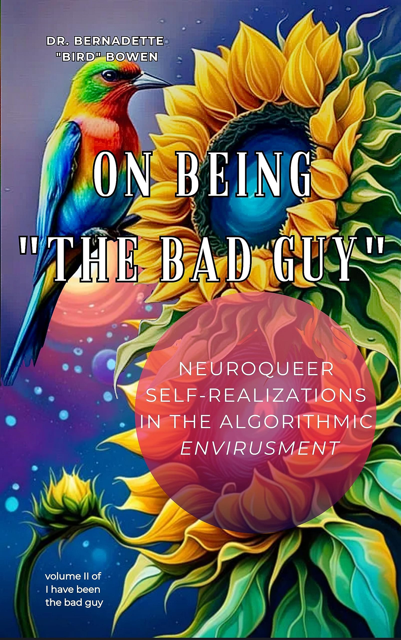 On being "the bad guy": Neuroqueer Self-Realizations in the Algorithmic Envirusment (Kindle Edition)