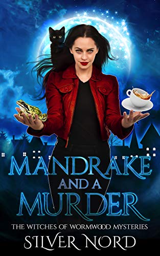 Mandrake and a Murder (The Witches of Wormwood Mysteries #1)