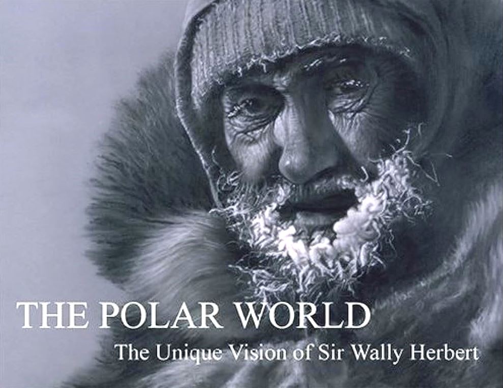 The Polar World: The Unique Vision of Sir Wally Herbert (Hardcover)