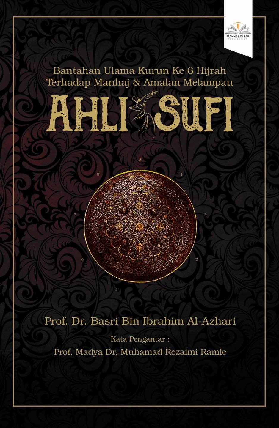 Bantahan Ulama Kurun Ke 6 Hijrah Terhadap Manhaj & Amalan Melampau Ahli Sufi (Paperback)