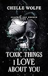 Toxic Things I Love About You (Cracked Not Broken, #4) Toxic Things I Love About You (Cracked Not Broken, #4)