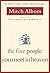 The Five People You Meet in Heaven by Unknown Author The Five People You Meet in Heaven by Unknown Author
