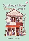 Susahnya Hidup Dengan Manusia: Bagaimana Menjaga Emosi Apabila Bertemu Orang-orang yang Sukar