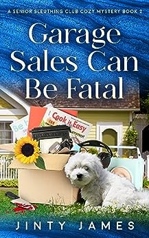 Garage Sales Can Be Fatal (Senior Sleuthing Club Cozy Mystery #2)