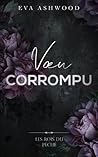 Vœu corrompu (Les rois du péché) by Eva Ashwood