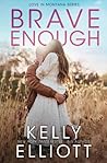 Brave Enough by Kelly Elliott