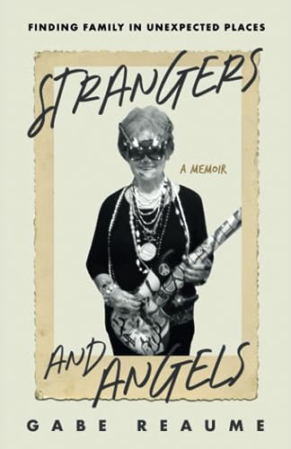Strangers and Angels: Finding Family in Unexpected Places (Paperback)