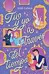 Tú y yo a través del tiempo by Sissi Catalá