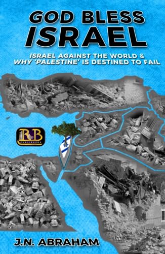 God Bless Israel: Israel Against the World & Why 'Palestine' is Destined to Fail (Hardcover)