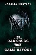 The Darkness That Came Before