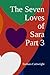 The Seven Loves of Sara. Pa...
