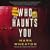 Who Haunts You by Mark Wheaton