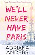 We'll Never Have Paris (Paris, je t'aime #1)