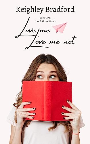 Love Me, Love Me Not (Love & Other Words #2)