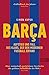 Barça - Aufstieg und Fall d...