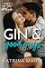 Gin & Good Guys by Katrina Marie