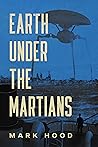 Earth Under the Martians (The Martians Return Book 2)
