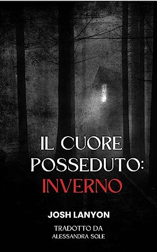Il cuore posseduto: inverno. The Haunted Heart: Winter (Italian Edition)