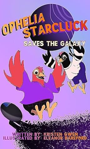Ophelia Starcluck Saves the Galaxy (The Starcluck Adventures Book 1)