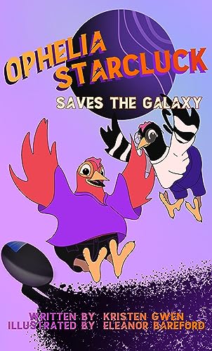 Ophelia Starcluck Saves the Galaxy (The Starcluck Adventures Book 1)
