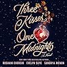 Three Kisses, One Midnight by Roshani Chokshi