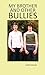 My Brother and Other Bullies