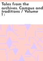 Tales From The Archives Volume One: Campus and Traditions (Tales from the Archives, #1)