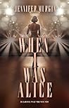 When I Was Alice by Jennifer Murgia