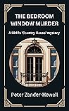 The Bedroom Window Murder: A 1940s 'Country House' Mystery (Chief Inspector Bryce Murder Mysteries Book 1) The Bedroom Window Murder: A 1940s 'Country House' Mystery (Chief Inspector Bryce Murder Mysteries Book 1)