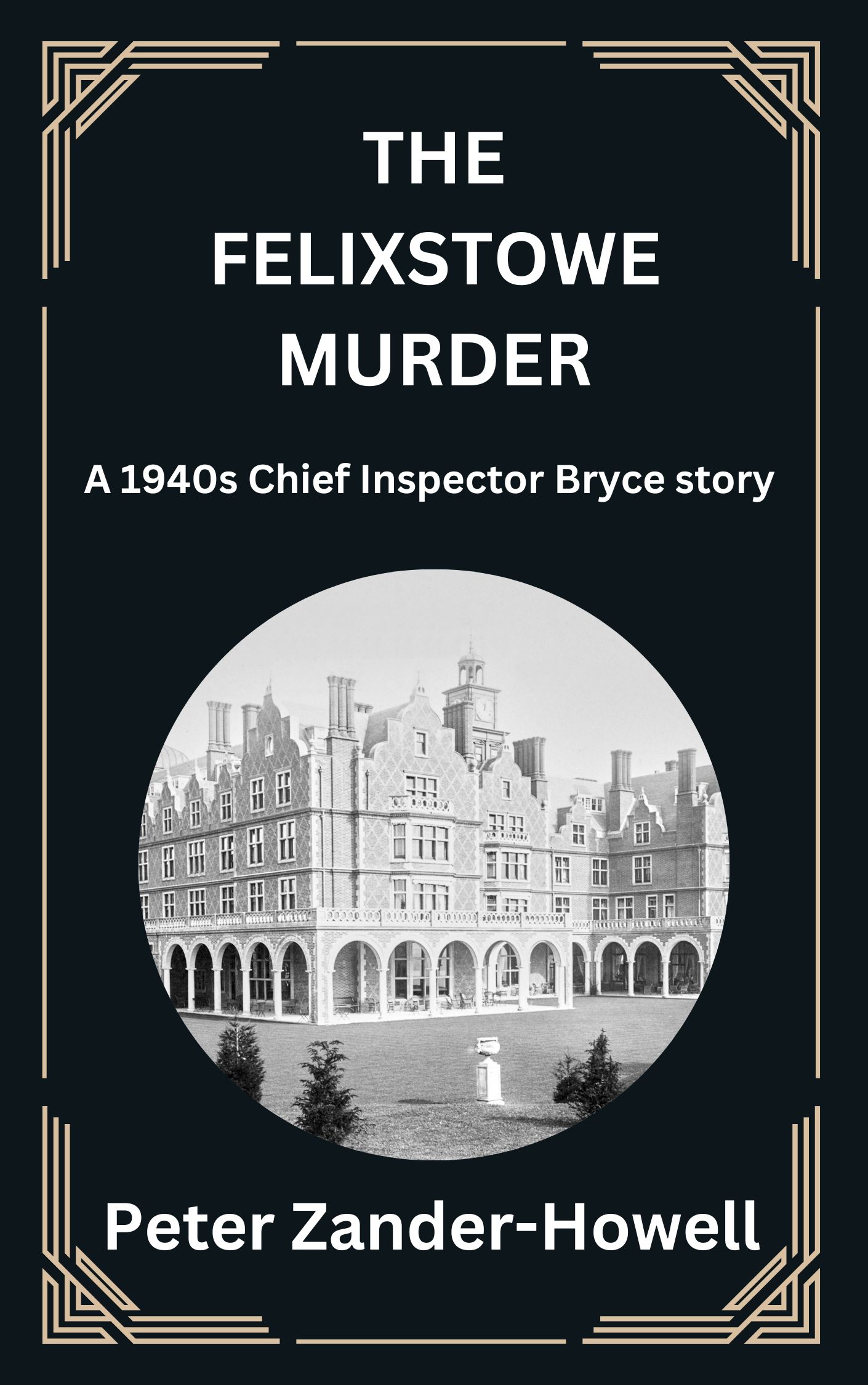The Felixstowe Murder (Chief Inspector Bryce Murder Mysteries Book3)